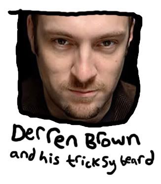 derren brown and his tricksy beard Usually I share my quite excellent vivid 