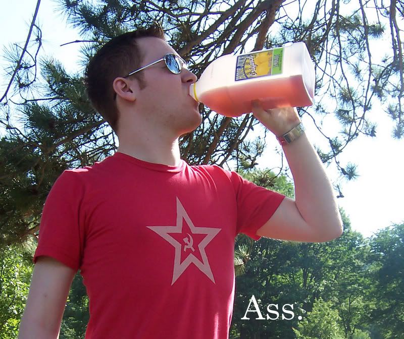 Drinkin like an ass.
