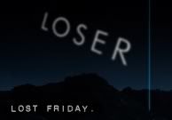 Lost Friday's here, ya' loser!