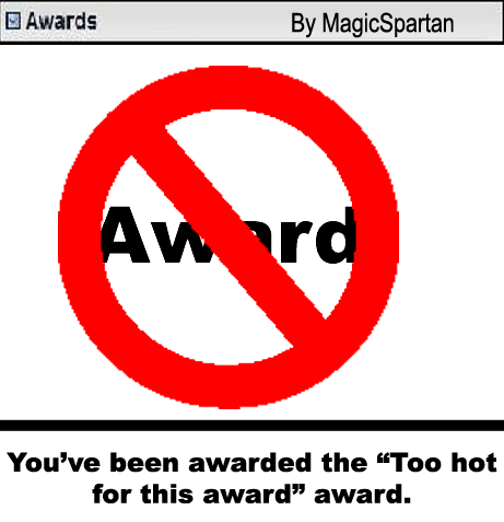 toohotforthisawardaward.gif