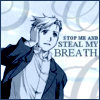 Stop me and steal my breath.