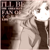 I'll be the greatest fan of your life.