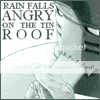 Rain falls angry on the tin roof...